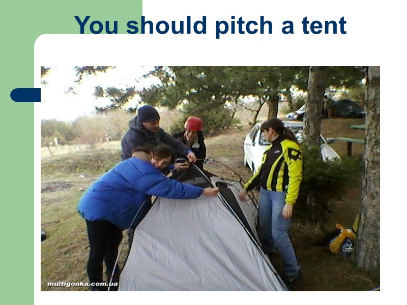 You should pitch a tent